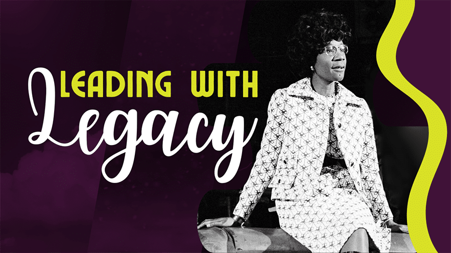 Photograph of Shirley Chisholm with the words "Leading with Legacy" to her left.