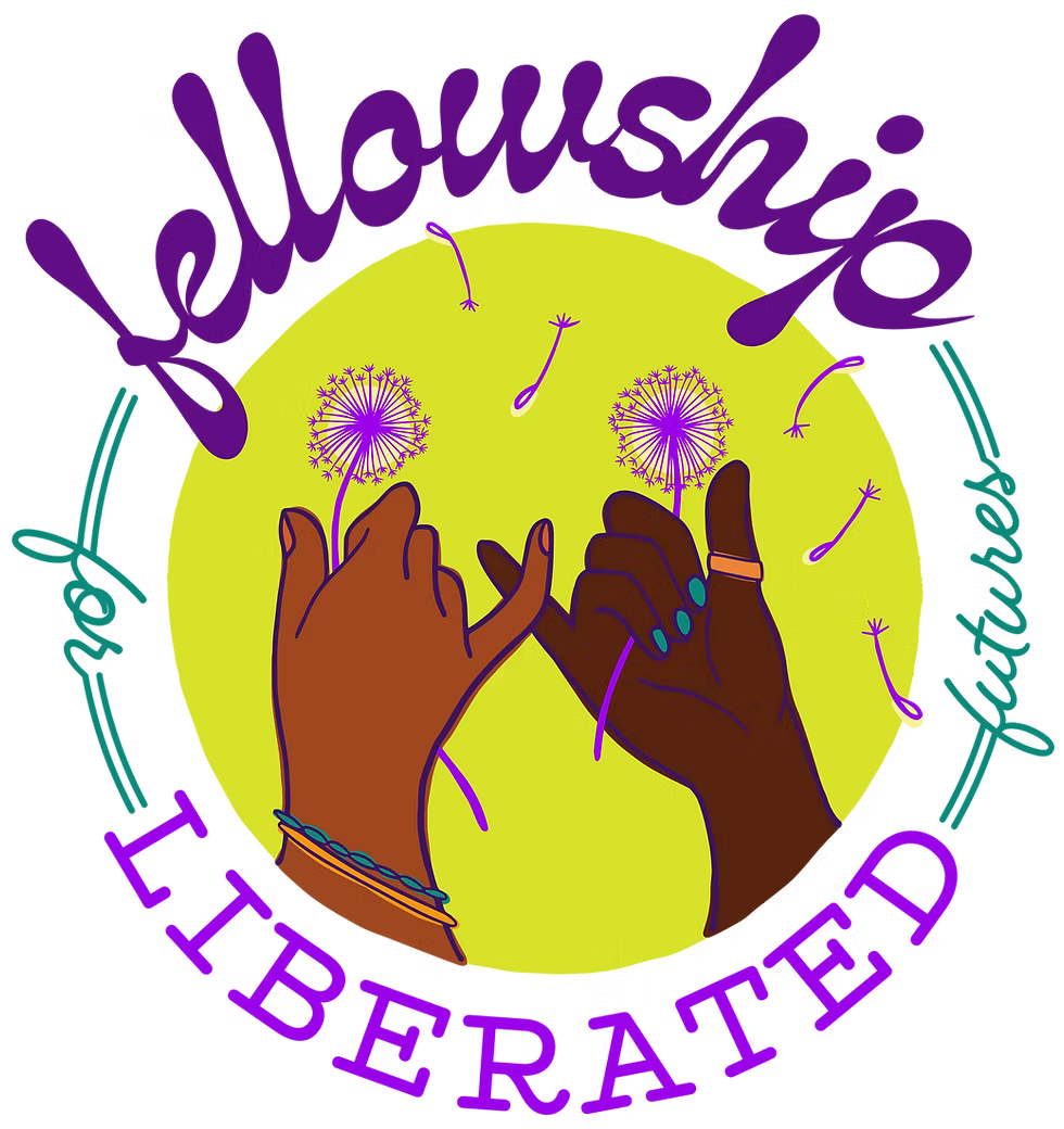 Two hands with bracelets hold dandelions blowing in the wind, framed by a yellow circle. The text reads fellowship for LIBERATED futures in colorful, stylized fonts around the image.